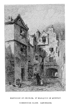 MANSION OF BEORGE, l?? MARQUIS OF HUNTLY:
RAKESOUSE CLOSE. CANONGATE