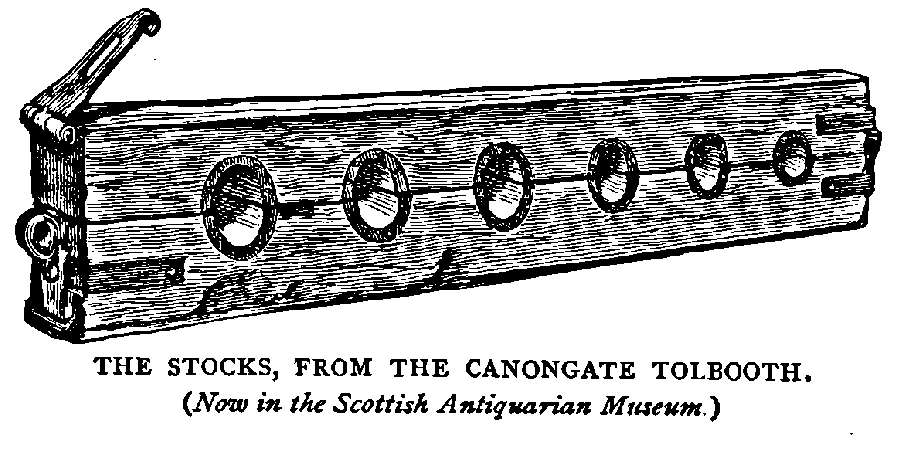 THE STOCKS, FROM THE CANONGATE TOLBOOTH.