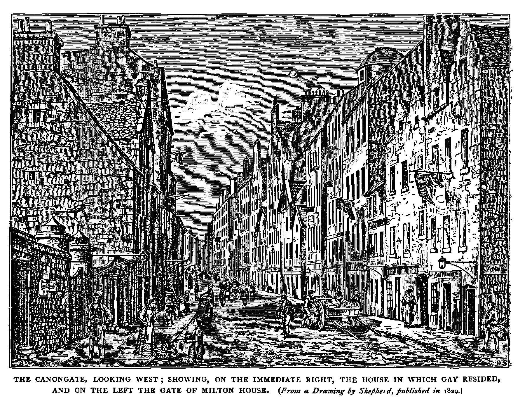 THE CANNONGATE, LOOKING WEST; SHORING, ON THE IMMEDlATE RIGHT, THE HOUSE IN WHICH GAY RESIDED,
AND ON THE LEFT THE GATE OF MILTON HOUSE. 