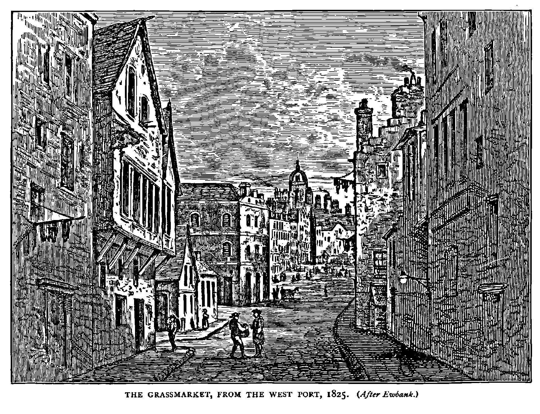 THE GRASSMARKET, FROM THE WEST PORT, 1825.