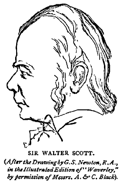 Sir Walter Scott.
(After the Drawing by G.S. Newton, R.A., in the Illustrated Edition of "Waverley," by permission of Messrs. A. & C. Black).