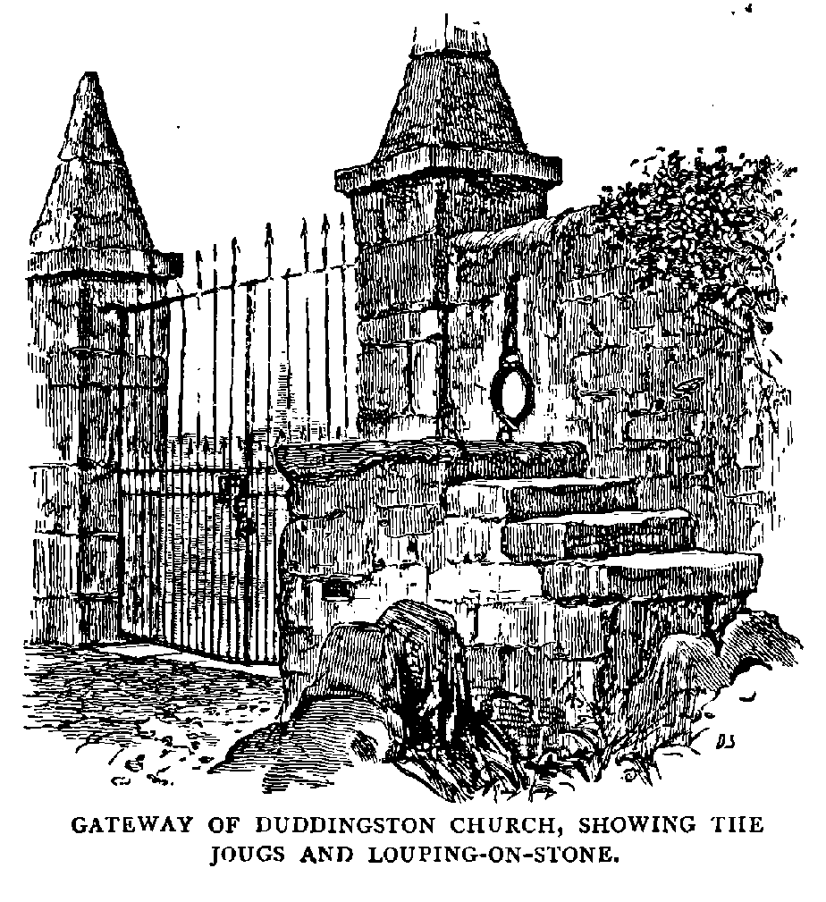 GATEWAY OF DUDDINGSTON CHURCH, SHOWING THE
JOUGS AND LOUPING-ON-STONE.