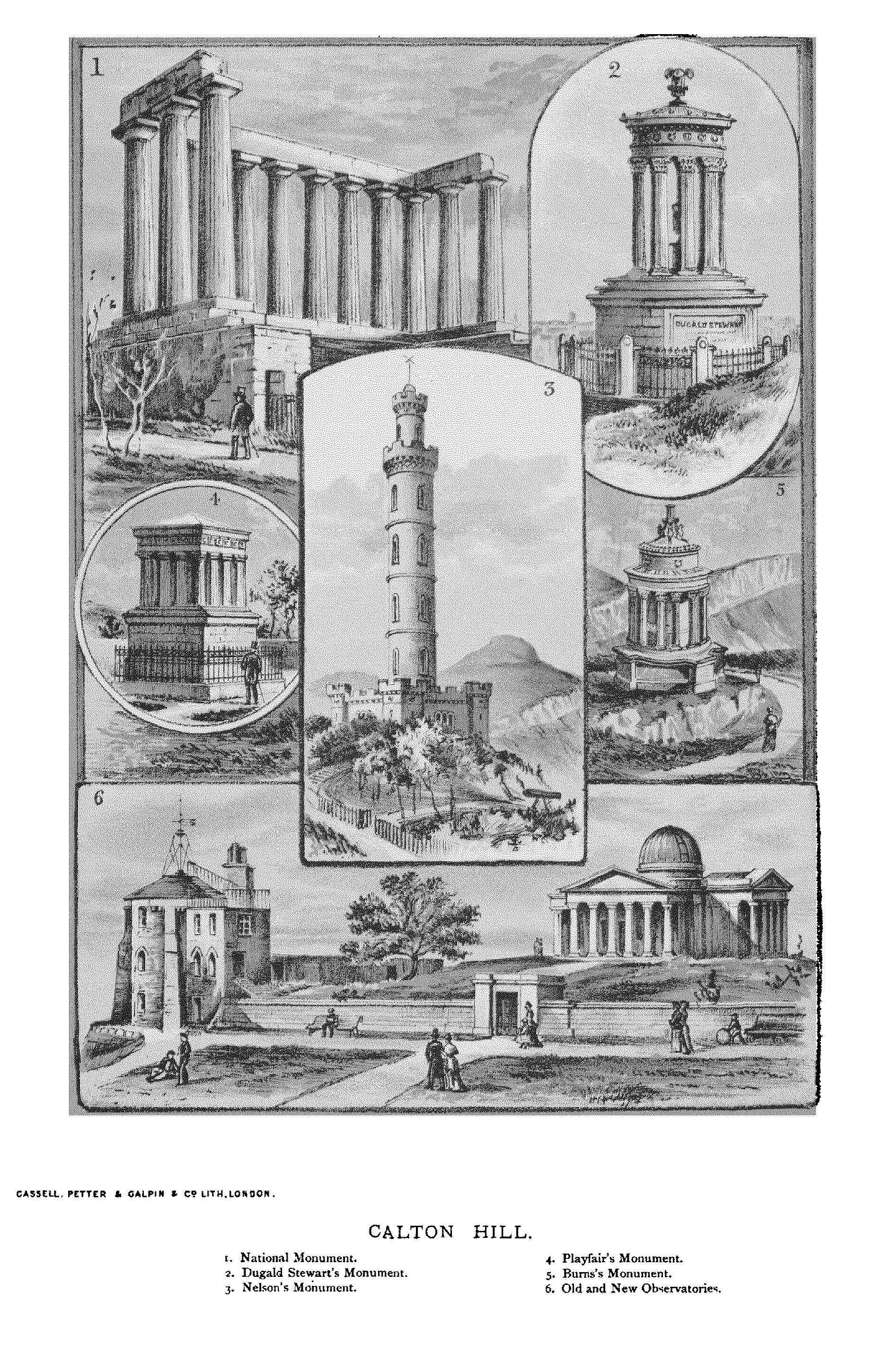 CALTON HILL.
1. National Monument.
2. Dugald Stewart's Monument.
3. Nelson's Monument.
4. Playfair's Monument.
5. Burns's Monument.
6. Old and New Observatories.
